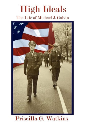 High Ideals: The Life of Michael J Galvin