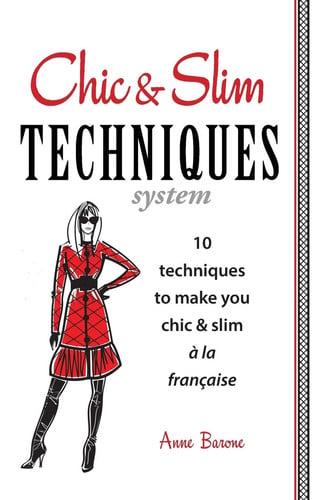 Chic & Slim Techniques: 10 Techniques to Make You Chic & Slim a la Francaise