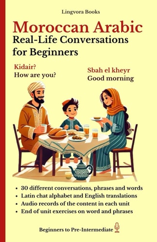 Moroccan Arabic (Darija): Real-Life Conversations for Beginners (with mp3 audio files)