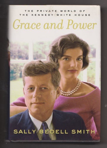 Grace and Power: The Private World of the Kennedy White House