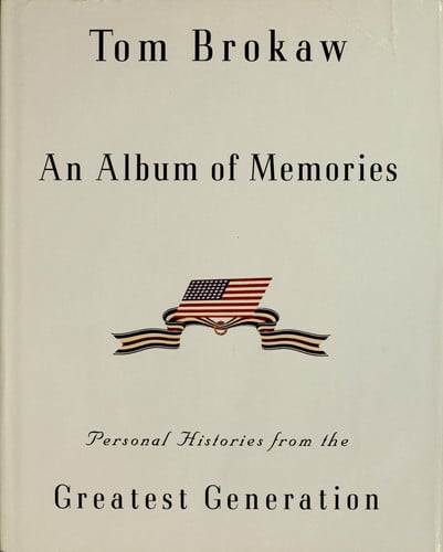 An Album of Memories: Personal Histories from the Greatest Generation