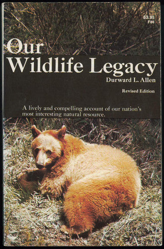 Our Wildlife Legacy: A Lively and Compelling Account of Our Nation's Most Interesting Natural Resource