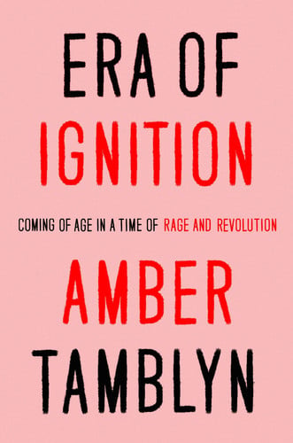 Era of Ignition: Coming of Age in a Time of Rage and Revolution