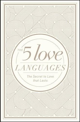 The 5 Love Languages The Secret to Love that Lasts