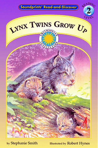 Lynx Twins Grow Up - a Smithsonian Northern Wilderness Adventures Early Reader (Soundprints Read-And-Discover. Reading Level 2)