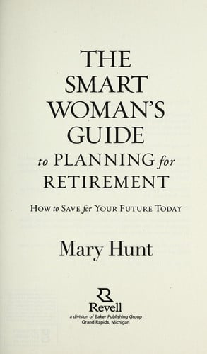 The Smart Woman's Guide to Planning for Retirement: How to Save for Your Future Today