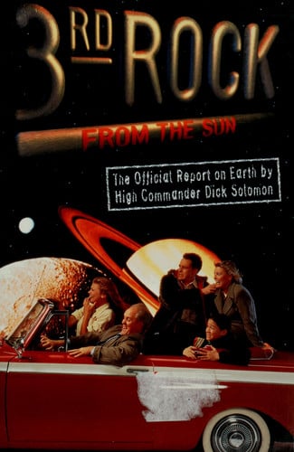 3rd Rock from the Sun: The Official Report on Earth by High Commander Dick Solomon
