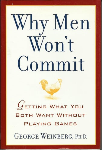 Why Men Won't Commit: Getting What You Both Want Without Playing Games