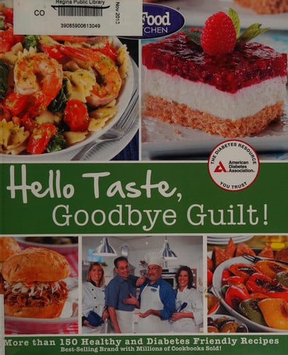 Mr. Food Test Kitchen's Hello Taste, Goodbye Guilt!: Over 150 Healthy and Diabetes Friendly Recipes