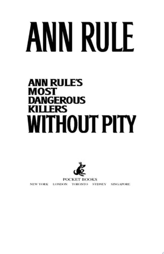 Without Pity Ann Rule's Most Dangerous Killers