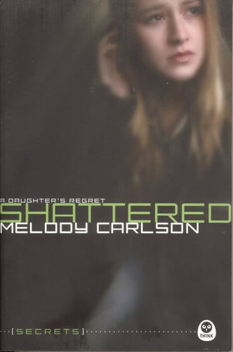 Shattered: A Daughter's Regret (Secrets)