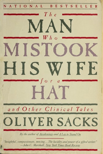 The Man Who Mistook his Wife for a Hat and other Clinical Tales