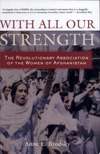 With All Our Strength: The Revolutionary Association of the Women of Afghanistan