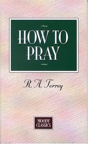 How To Pray (Moody Classics)