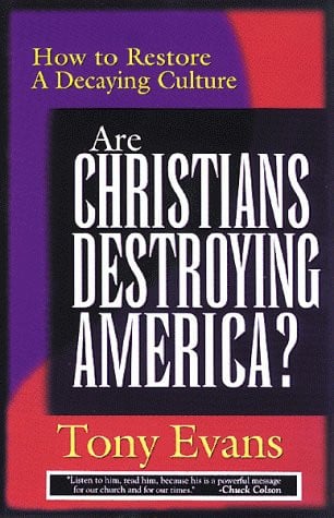 Are Christians Destroying America: How to Restore a Decaying Culture
