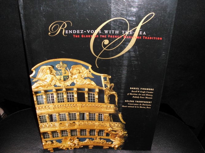 Rendez-vous with the Sea The Glory of the French Maritime Tradition