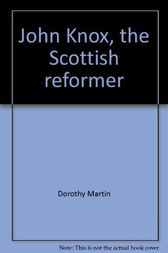 John Knox, the Scottish reformer
