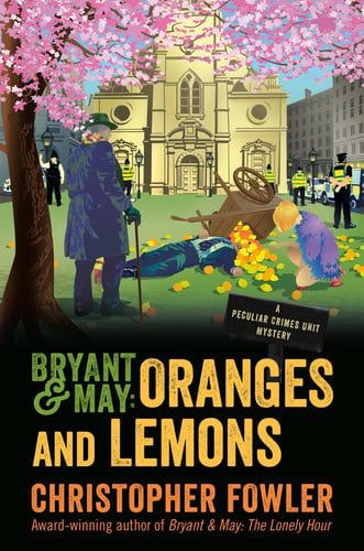 Bryant & May: Oranges and Lemons A Peculiar Crimes Unit Mystery