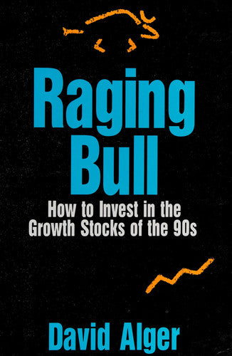 Raging Bull: How to Invest in the Growth Stocks of the 90s