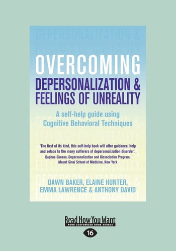 Overcoming Depersonalization and Feelings of Unreality: A Self-Help Guide Using Cognitive Behavioral Techniques