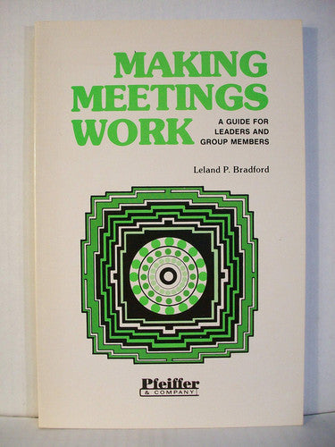 Making Meetings Work: A Guide for Leaders and Group Members