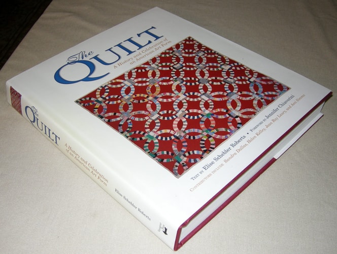 The Quilt A History and Celebration of an American Art Form