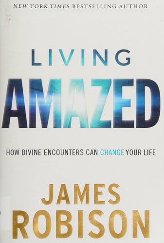 Living Amazed: How Divine Encounters Can Change Your Life