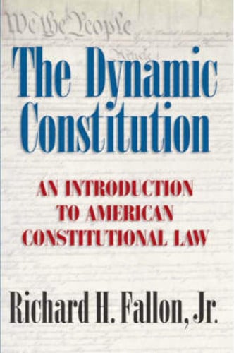The Dynamic Constitution: An Introduction to American Constitutional Law