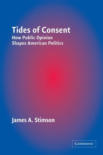 Tides of Consent: How Public Opinion Shapes American Politics