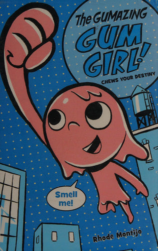 The Gumazing Gum Girl!, Book 1 Chews Your Destiny (The Gumazing Gum Girl!, Book 1)