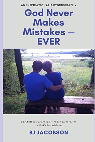 God Never Makes Mistakes – EVER