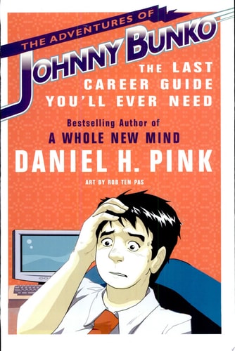 The Adventures of Johnny Bunko The Last Career Guide You'll Ever Need