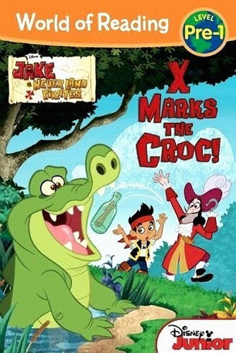 World of Reading: Jake and the Never Land Pirates: X Marks the Croc: Pre-Level 1