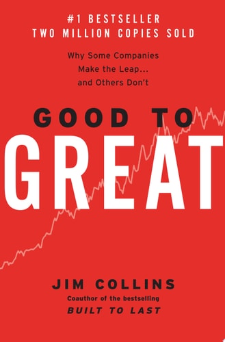 Good to Great: Why Some Companies Make the Leap and Others Don't