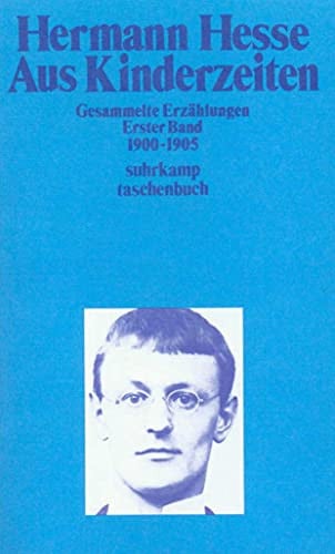 Aus Kinderzeiten. Gesammelte Erzählungen I. 1900-1905.