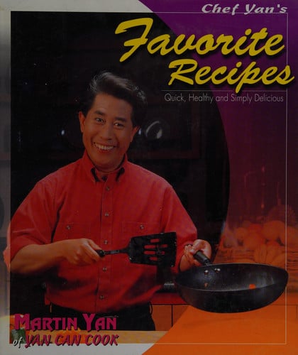Chef Yan's favorite recipes: Quick, healthy and simply delicious