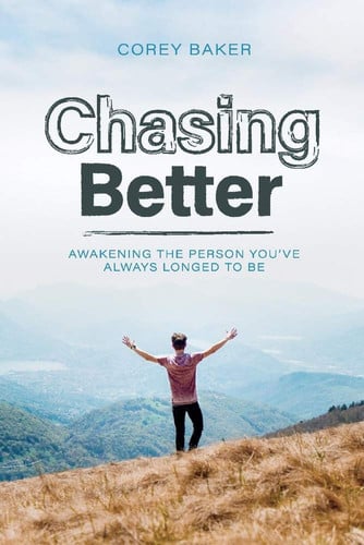 Chasing Better: Awakening the person you have always longed to be (1)