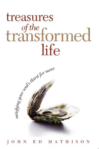 Treasures of the Transformed Life: Satisfying Your Soul's Thirst for More