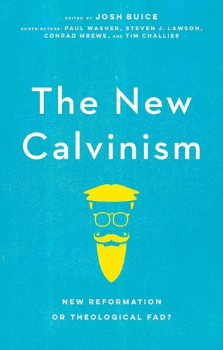 The New Calvinism: New Reformation or Theological Fad?