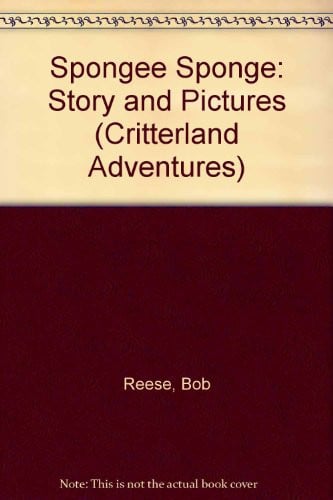 Spongee Sponge: Story and Pictures (Critterland Adventures)