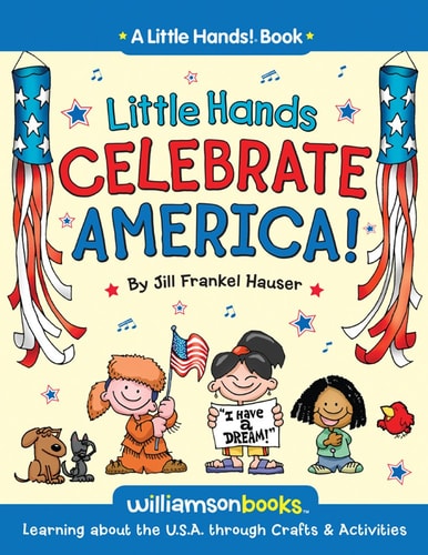 Little Hands Celebrate America Learning about the U.S.A. through Crafts & Activities