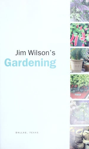 Jim Wilson's Container Gardening: Soils, Plants, Care, and Sites
