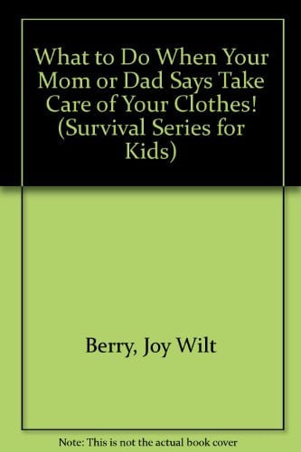 What to Do When Your Mom or Dad Says "Take Care of Your Clothes!" (Survival Series for Kids)
