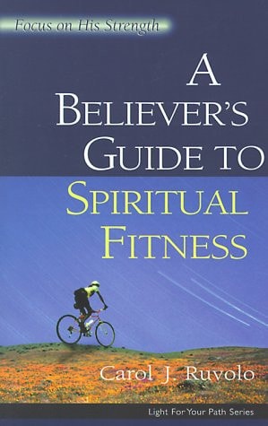 A Believer's Guide to Spiritual Fitness: Focus on His Strength (Light for Your Path)