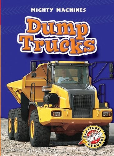 Dump Trucks (Blastoff! Readers: Mighty Machines) (Blastoff Readers. Level 1)