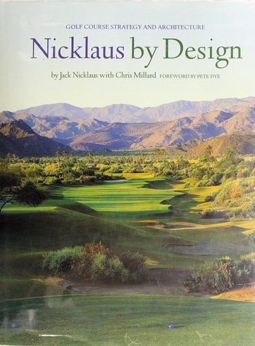 Nicklaus by Design Golf Course Strategy and Architecture