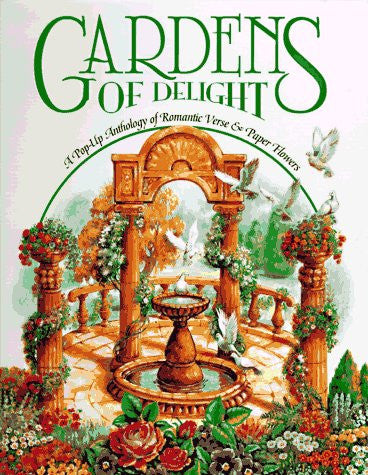 Gardens of Delight: A Pop-Up Anthology of Romantic Verse & Paper Flowers