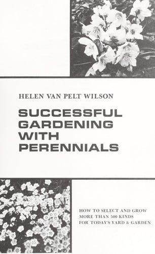 Successful gardening with perennials: How to select and grow more than 500 kinds for today's yard & garden