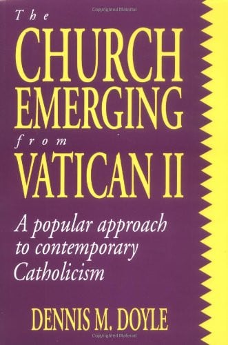 The Church Emerging from Vatican II: A Popular Approach to Contemporary Catholicism