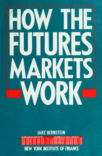 How the Futures Markets Work (New York Institute of Finance)